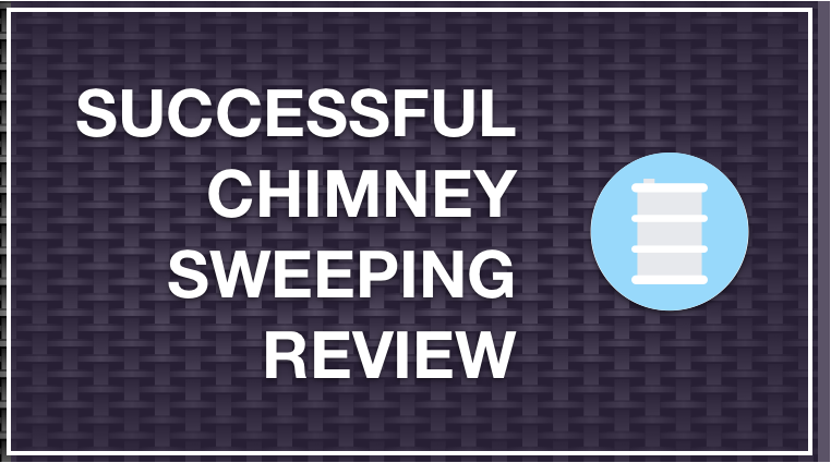 Successful Chimney Sweeping Review